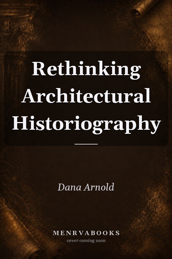Rethinking Architectural Historiography