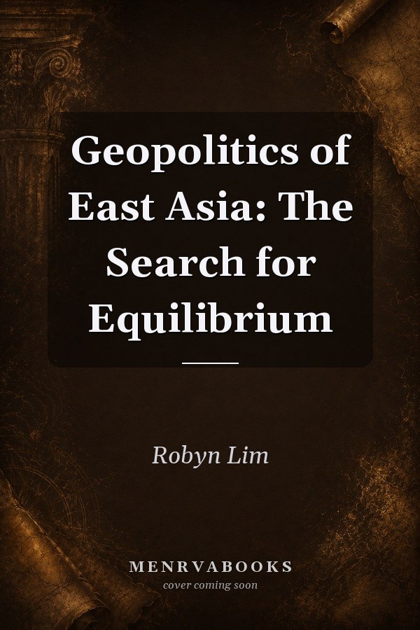Geopolitics of East Asia: The Search for Equilibrium