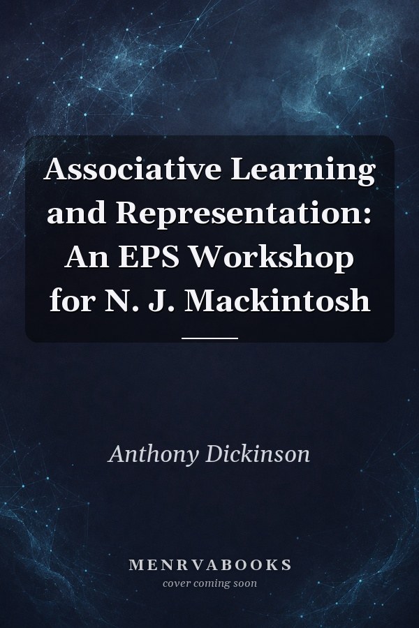 Associative Learning and Representation: An EPS Workshop for N. J. Mackintosh