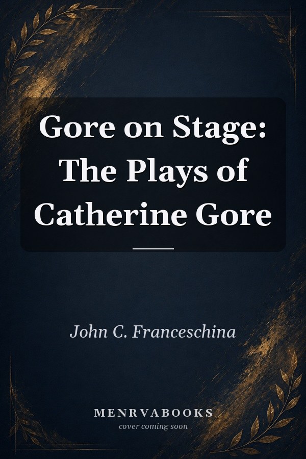 Gore on Stage: The Plays of Catherine Gore