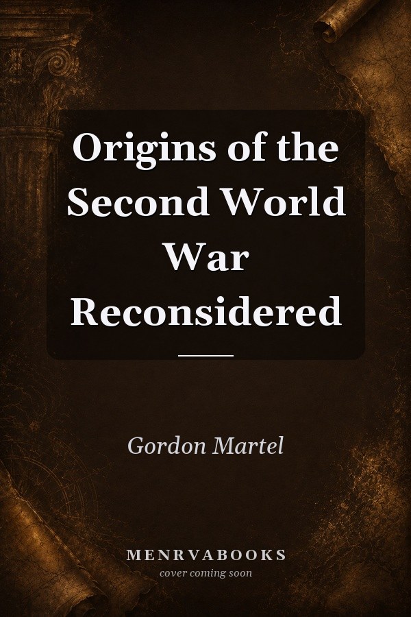 Origins of the Second World War Reconsidered