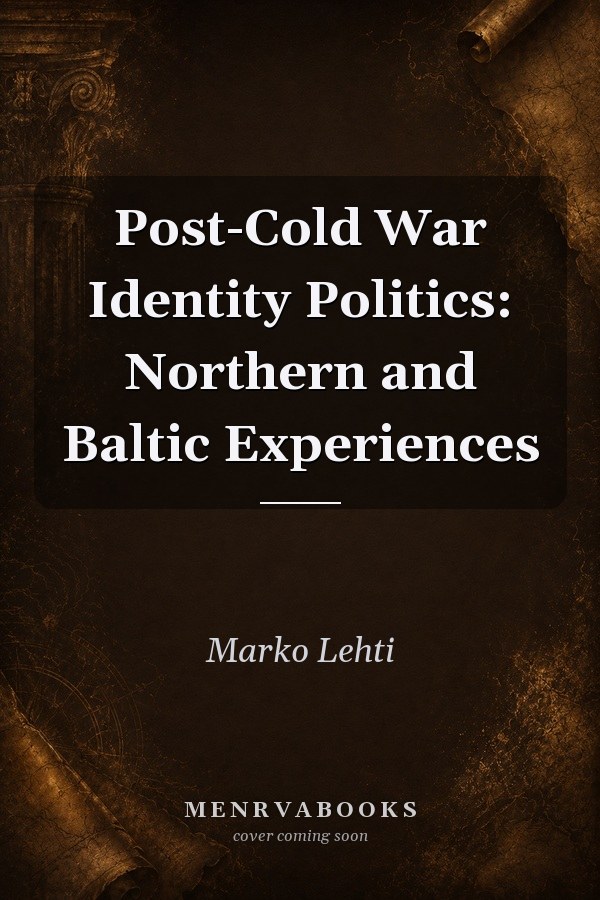 Post-Cold War Identity Politics: Northern and Baltic Experiences