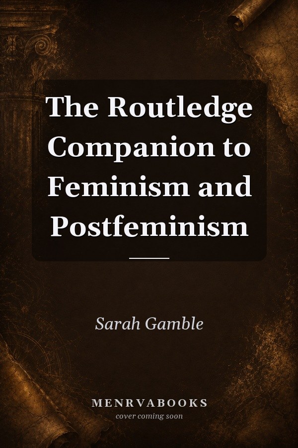 The Routledge Companion to Feminism and Postfeminism