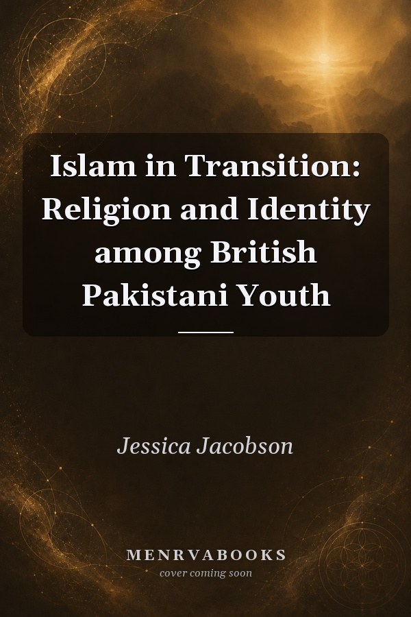 Islam in Transition: Religion and Identity among British Pakistani Youth