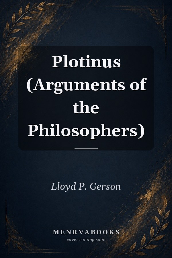 Plotinus (Arguments of the Philosophers)