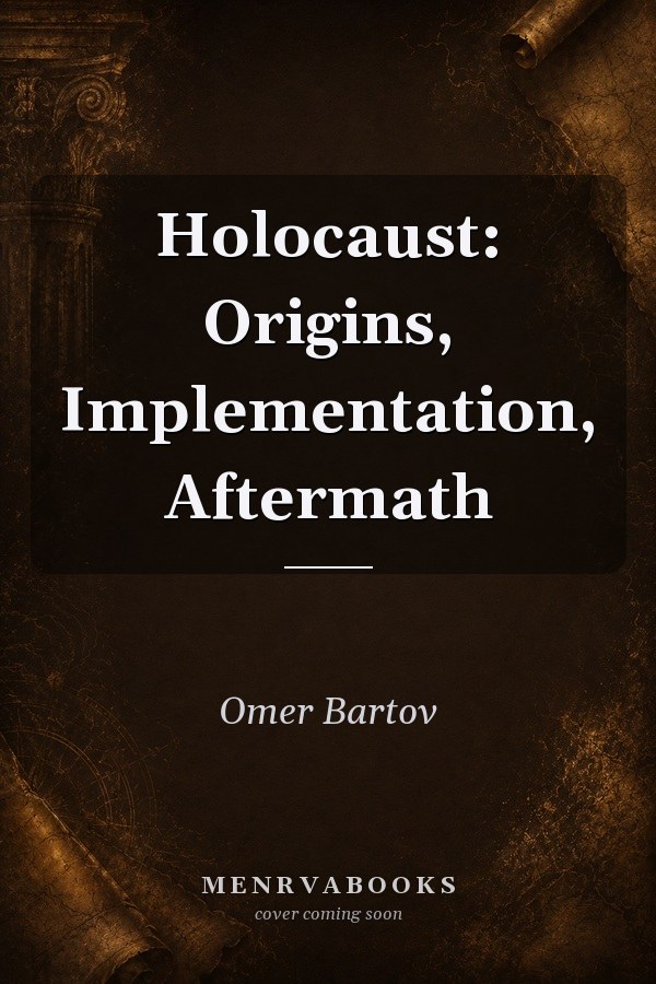 Holocaust: Origins, Implementation, Aftermath
