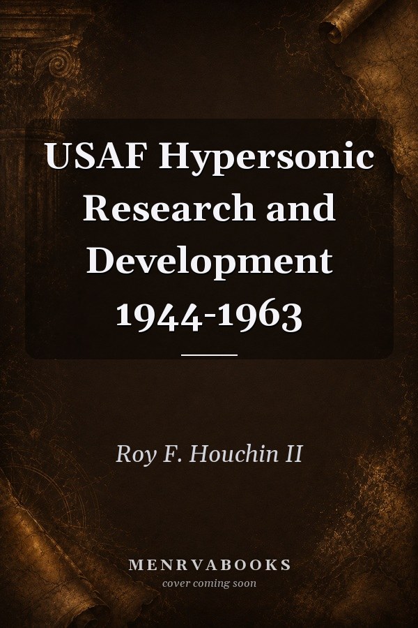 USAF Hypersonic Research and Development 1944-1963