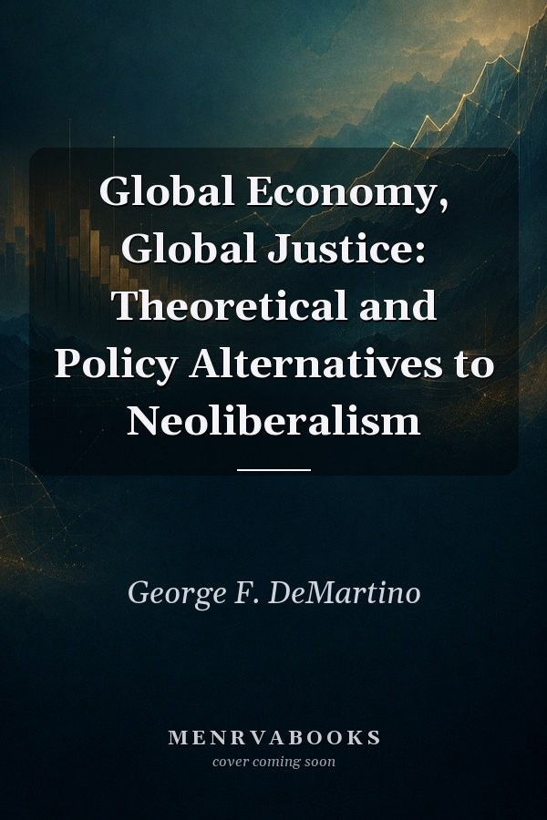 Global Economy, Global Justice: Theoretical and Policy Alternatives to Neoliberalism