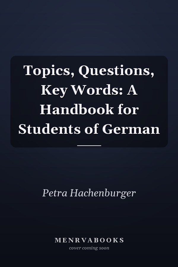 Topics, Questions, Key Words: A Handbook for Students of German