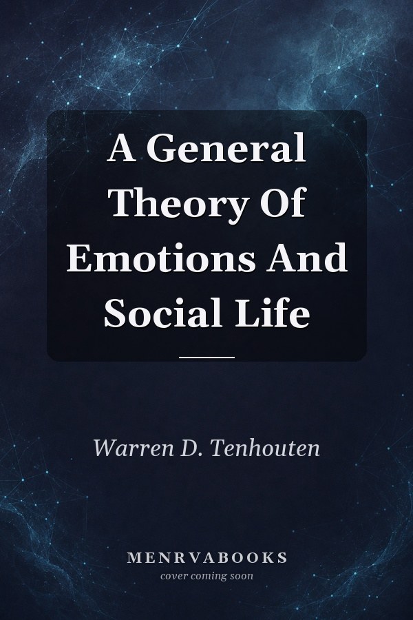 A General Theory Of Emotions And Social Life