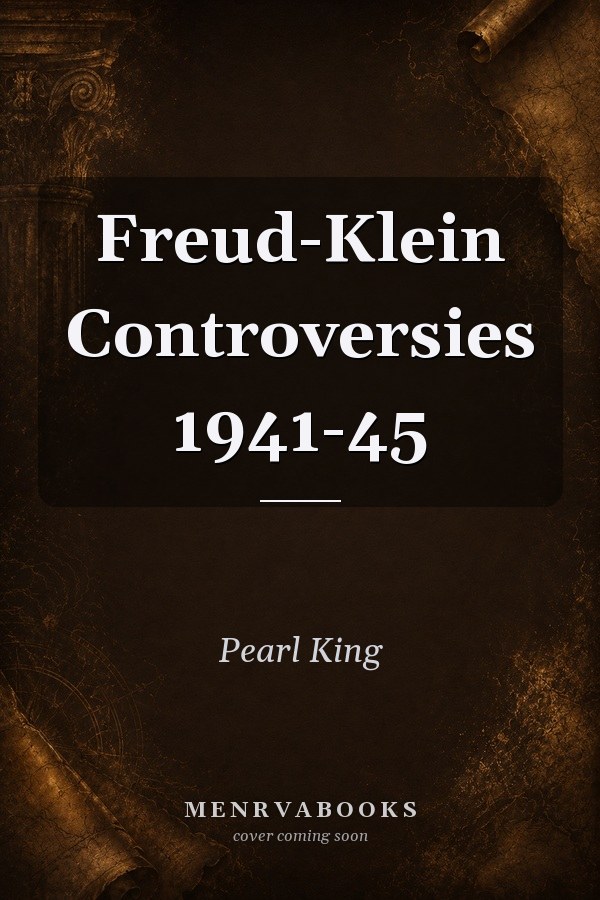 The Freud-Klein Controversies 1941-45