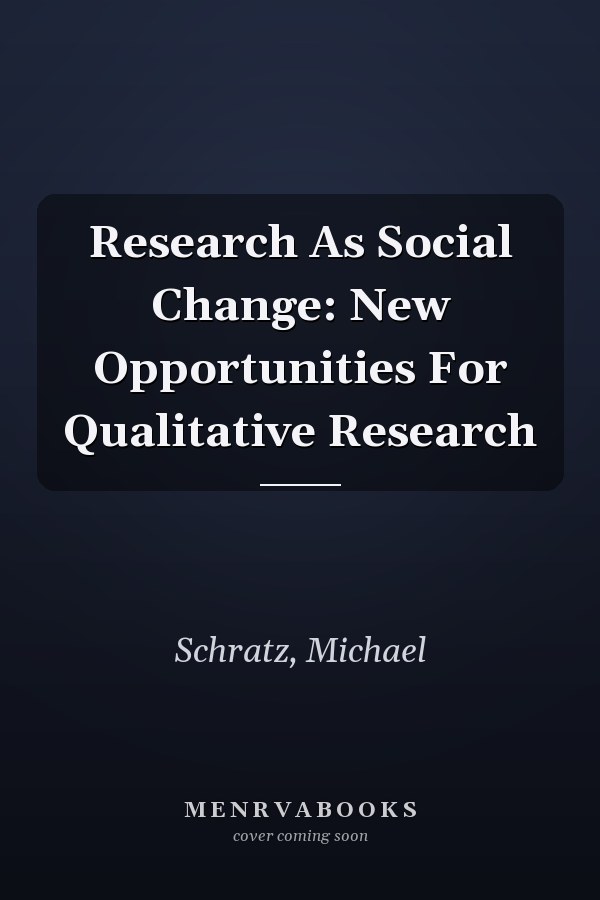Research As Social Change: New Opportunities For Qualitative Research