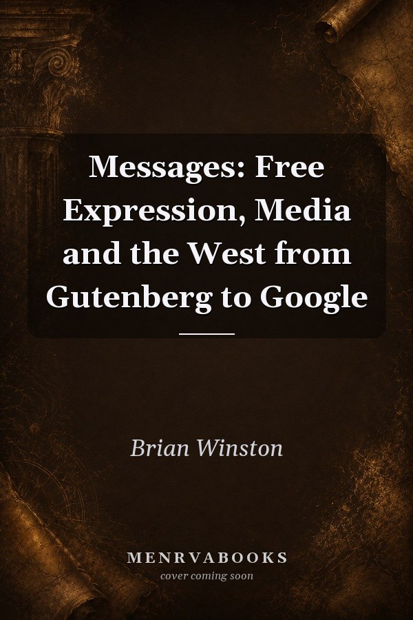 Messages: Free Expression, Media and the West from Gutenberg to Google