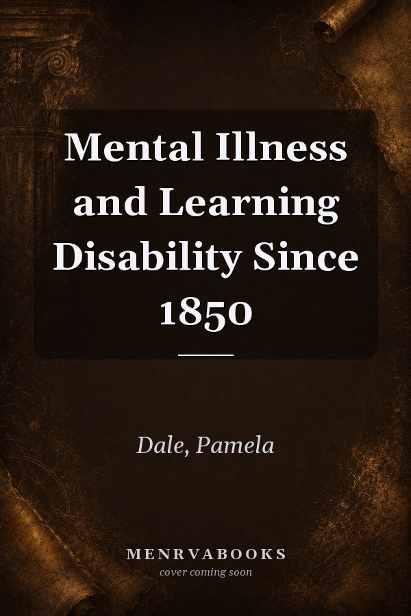 Mental Illness and Learning Disability Since 1850
