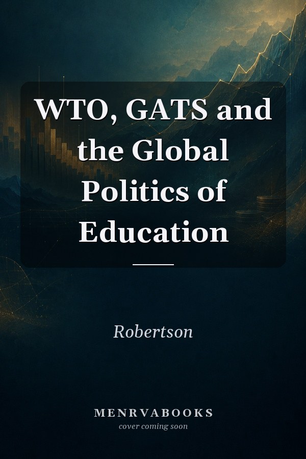 WTO, GATS and the Global Politics of Education