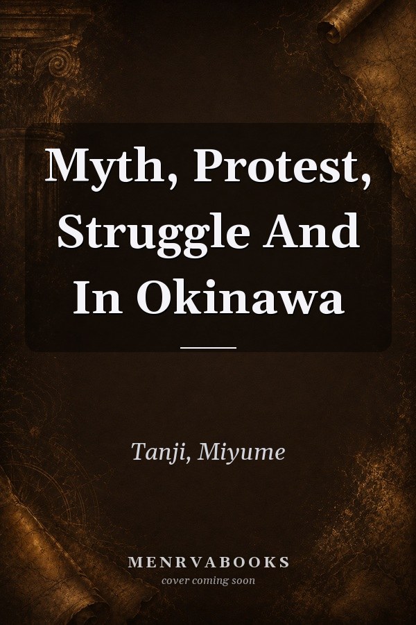 Myth, Protest and Struggle in Okinawa