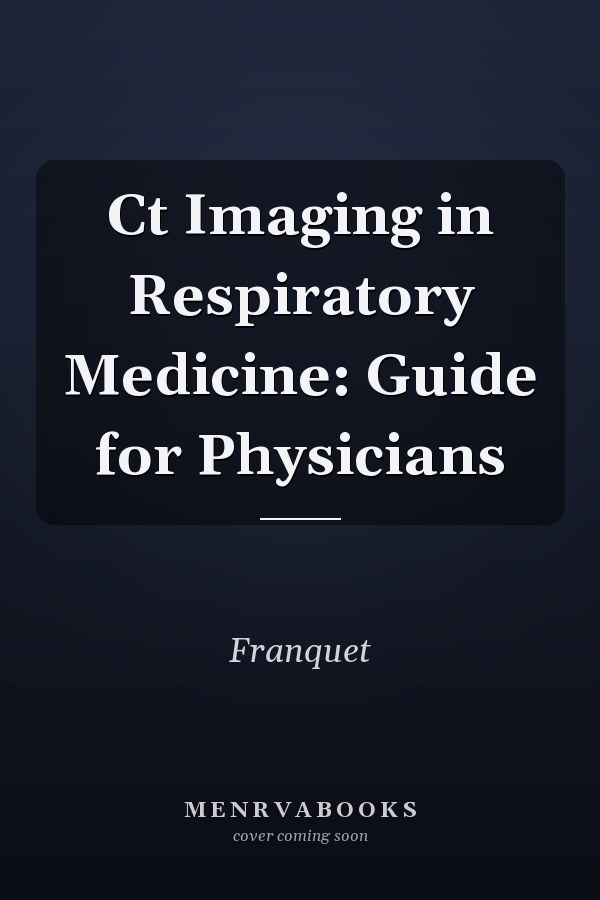 CT Imaging in Respiratory Medicine: Guide for Physicians