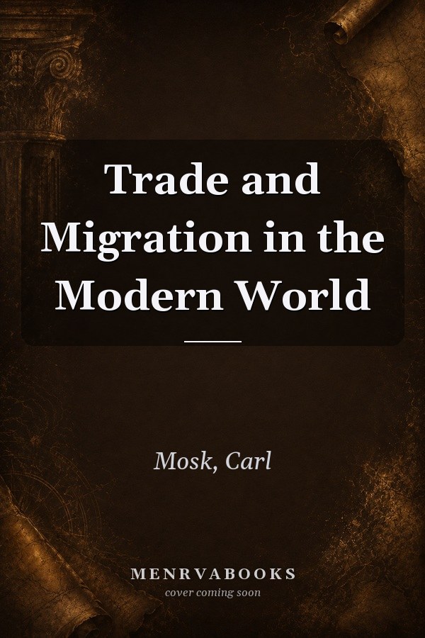 Trade and Migration in the Modern World