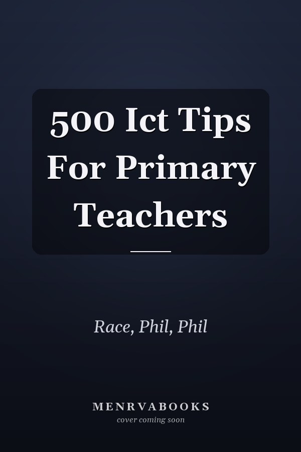 500 ICT Tips for Primary Teachers