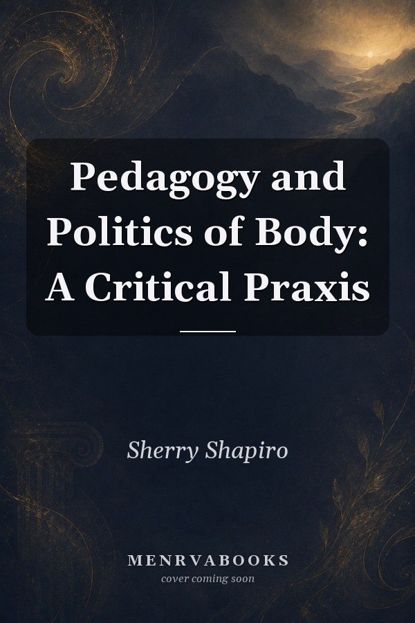 Pedagogy and Politics of Body: A Critical Praxis