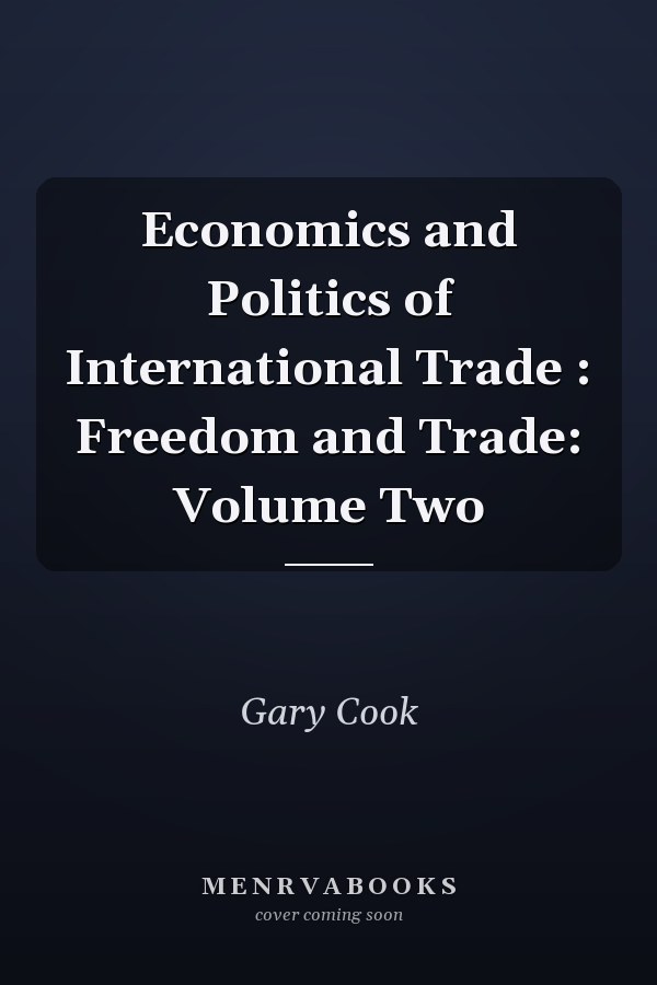 Economics and Politics of International Trade: Freedom and Trade