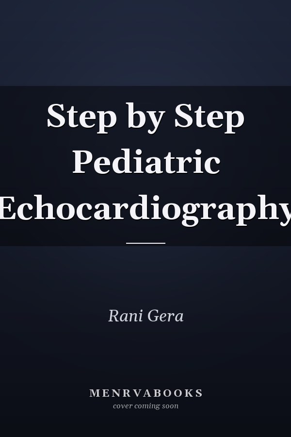 Step by Step Pediatric Echocardiography