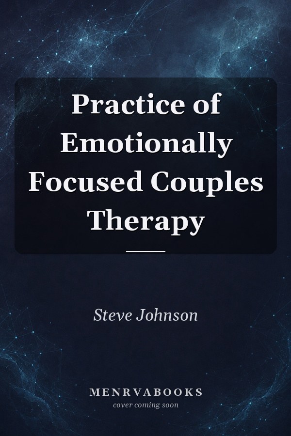 Practice of Emotionally Focused Couples Therapy