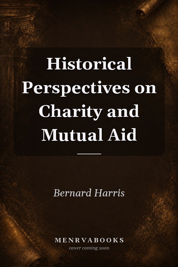 Historical Perspectives on Charity and Mutual Aid