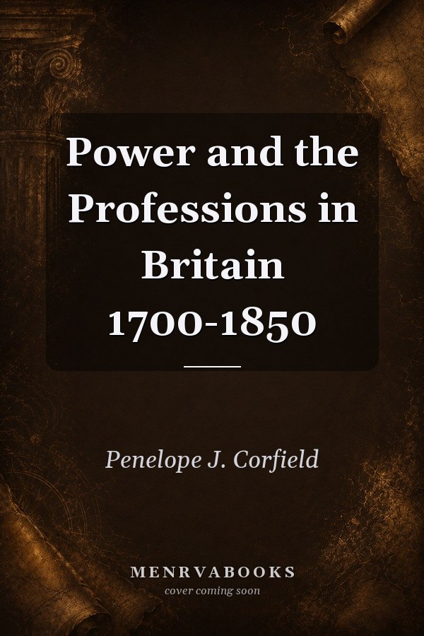 Power and the Professions in Britain 1700-1850
