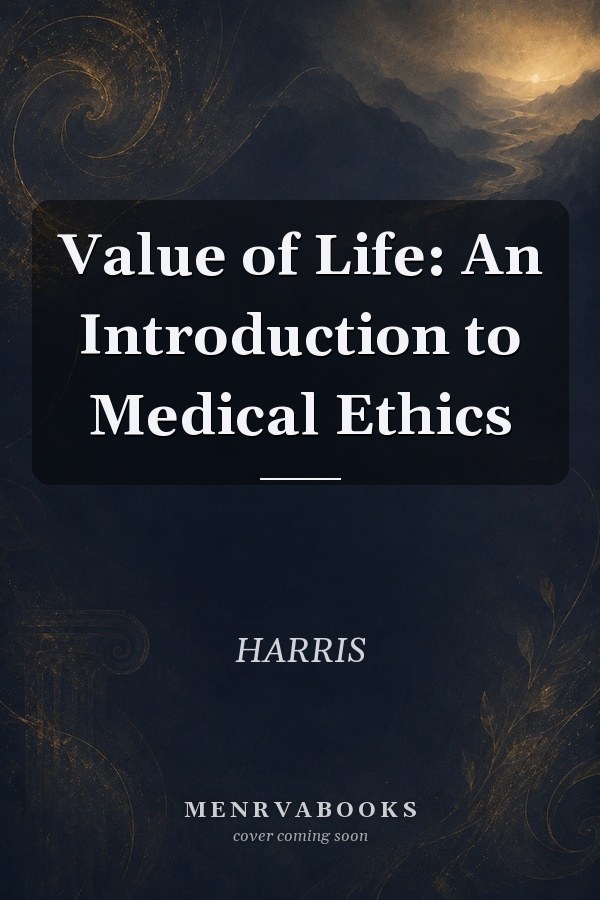 Value of Life: An Introduction to Medical Ethics
