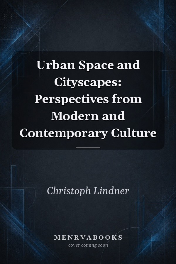 Urban Space and Cityscapes: Perspectives from Modern and Contemporary Culture