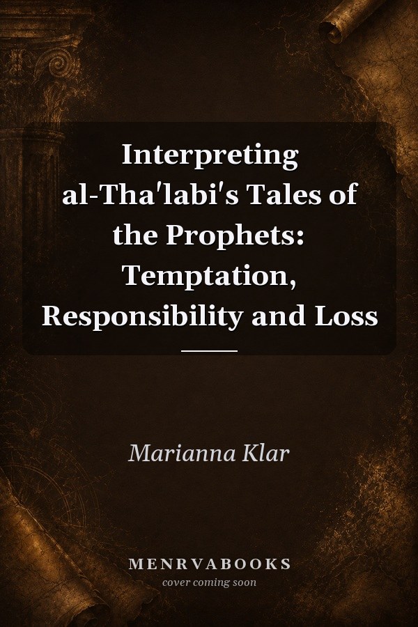 Interpreting al-Tha'labi's Tales of the Prophets: Temptation, Responsibility and Loss