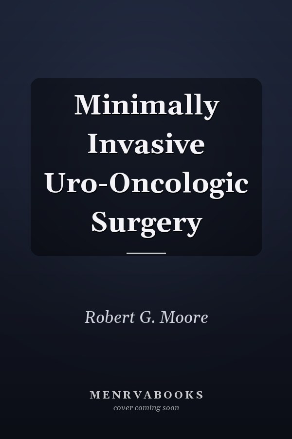 Minimally Invasive Uro-Oncologic Surgery