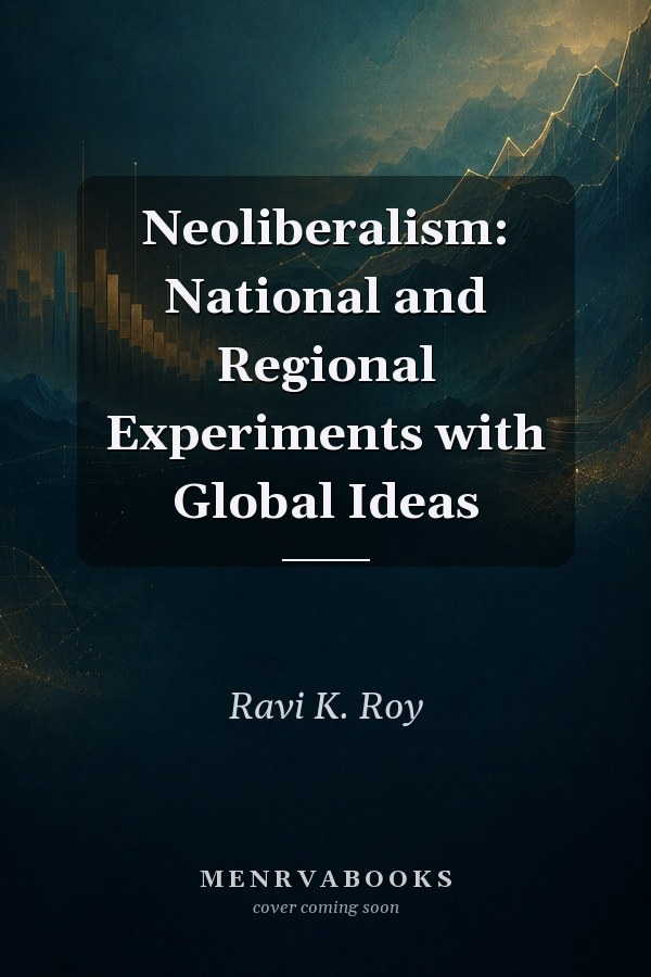 Neoliberalism: National and Regional Experiments with Global Ideas