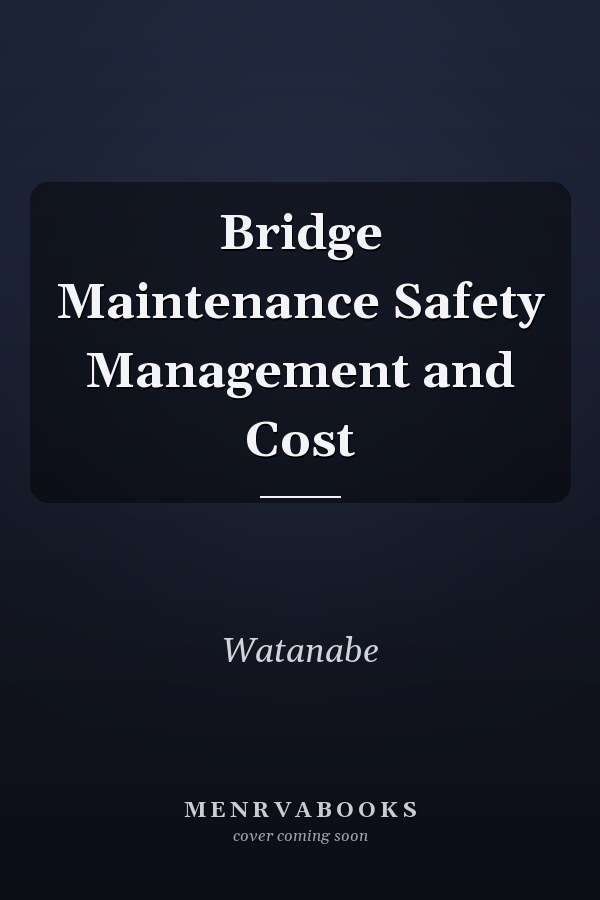 Bridge Maintenance Safety Management and Cost