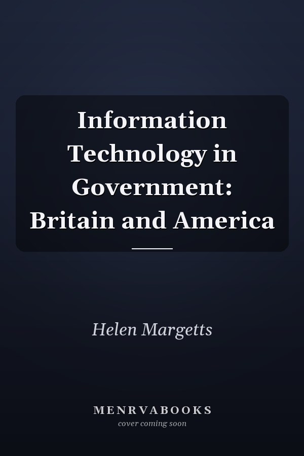 Information Technology in Government: Britain and America