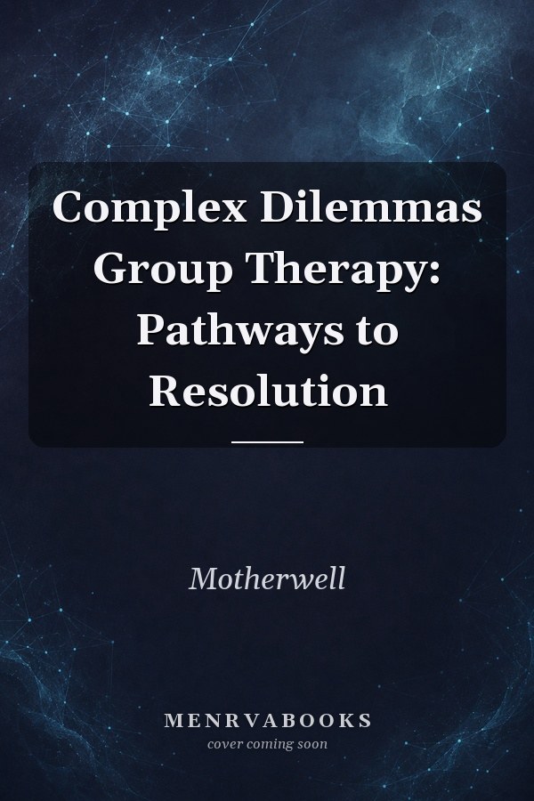 Complex Dilemmas Group Therapy: Pathways to Resolution