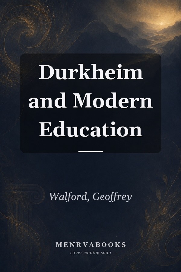 Durkheim and Modern Education