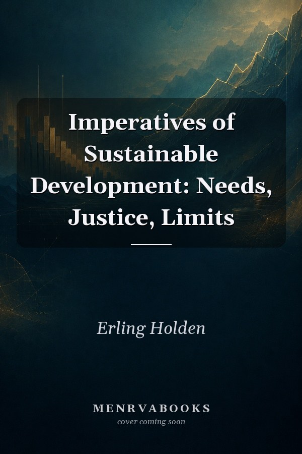 Imperatives of Sustainable Development: Needs, Justice, Limits