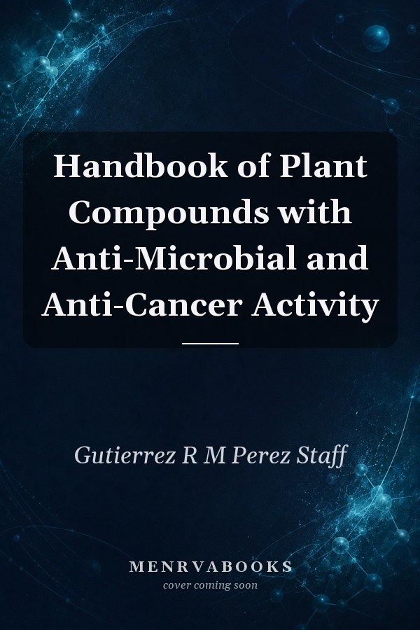 Handbook of Plant Compounds with Anti-Microbial and Anti-Cancer Activity