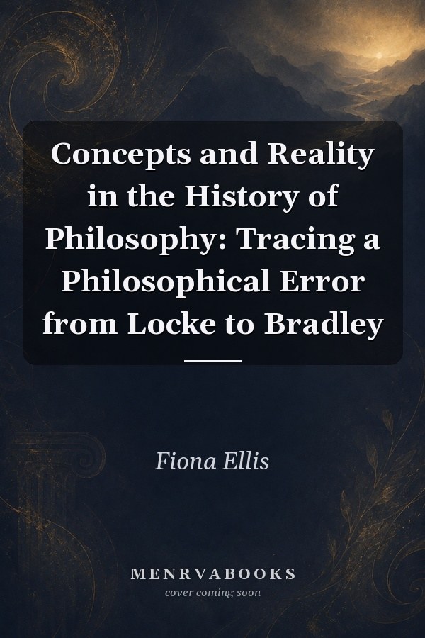 Concepts and Reality in the History of Philosophy: Tracing a Philosophical Error from Locke to Bradley