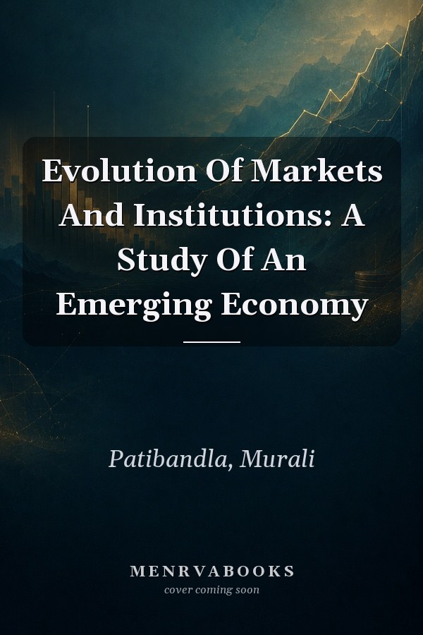 Evolution of Markets and Institutions: A Study of an Emerging Economy