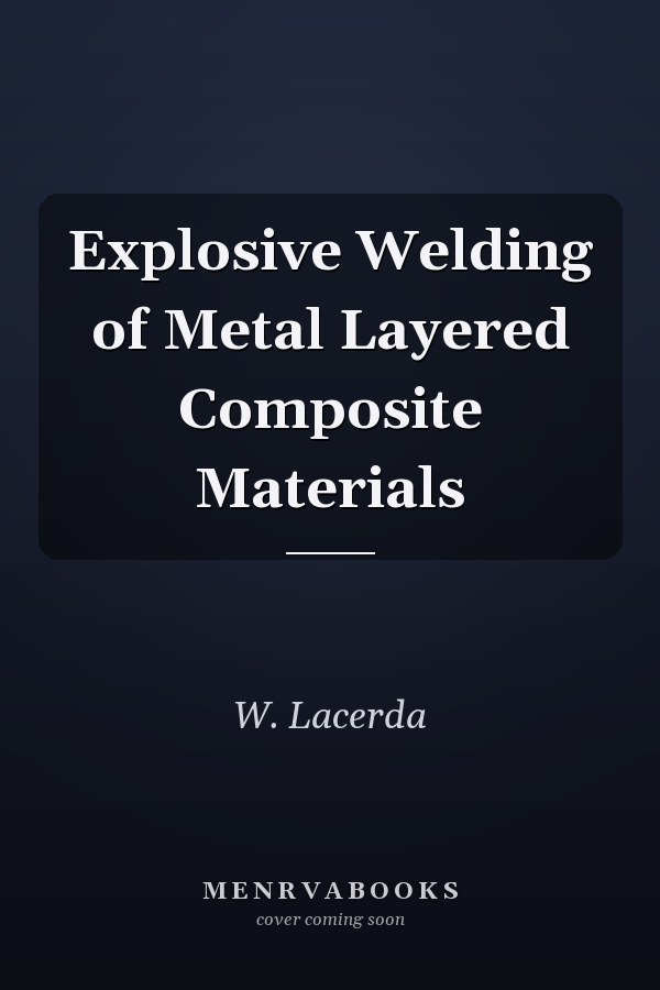 Explosive Welding of Metal Layered Composite Materials