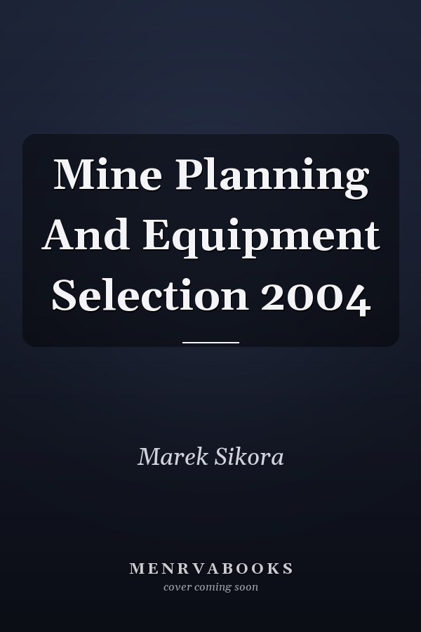 Mine Planning and Equipment Selection 2004