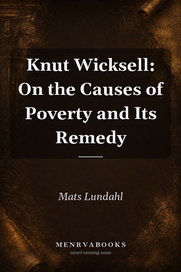 Knut Wicksell: On the Causes of Poverty and Its Remedy
