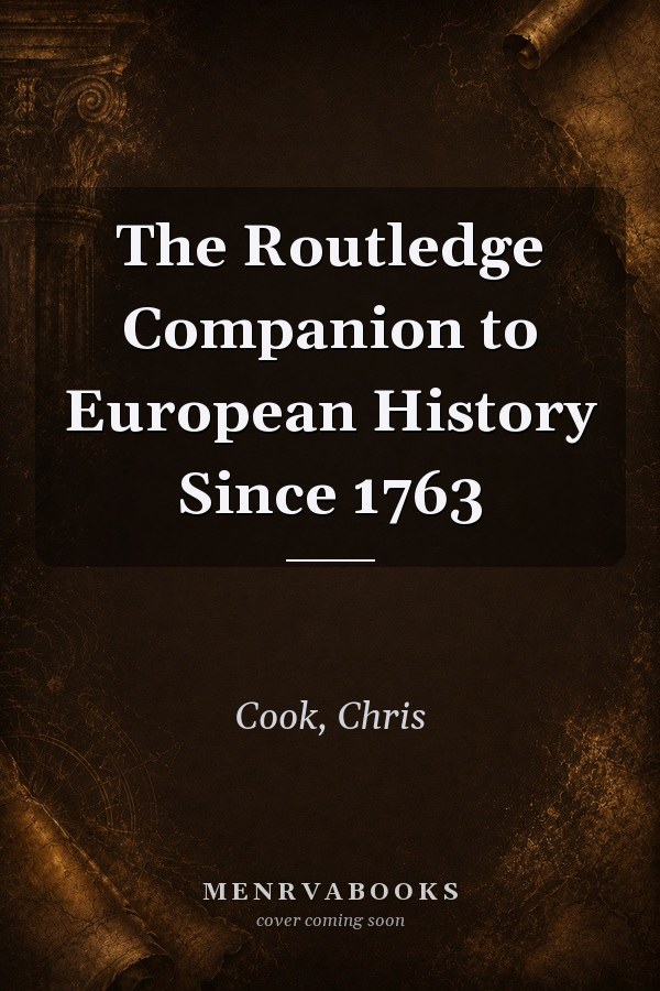 The Routledge Companion to European History Since 1763