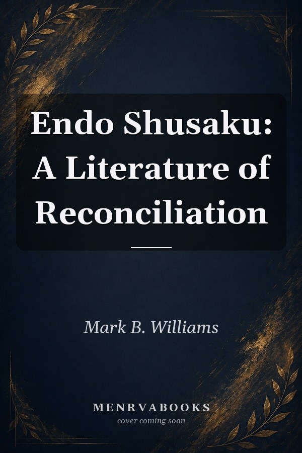 Endo Shusaku: A Literature of Reconciliation