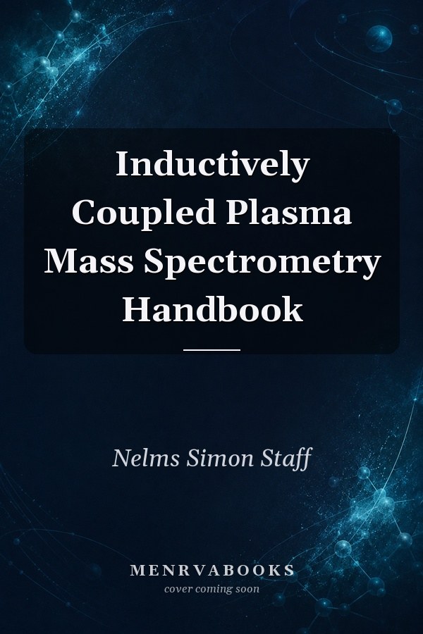 Inductively Coupled Plasma Mass Spectrometry Handbook