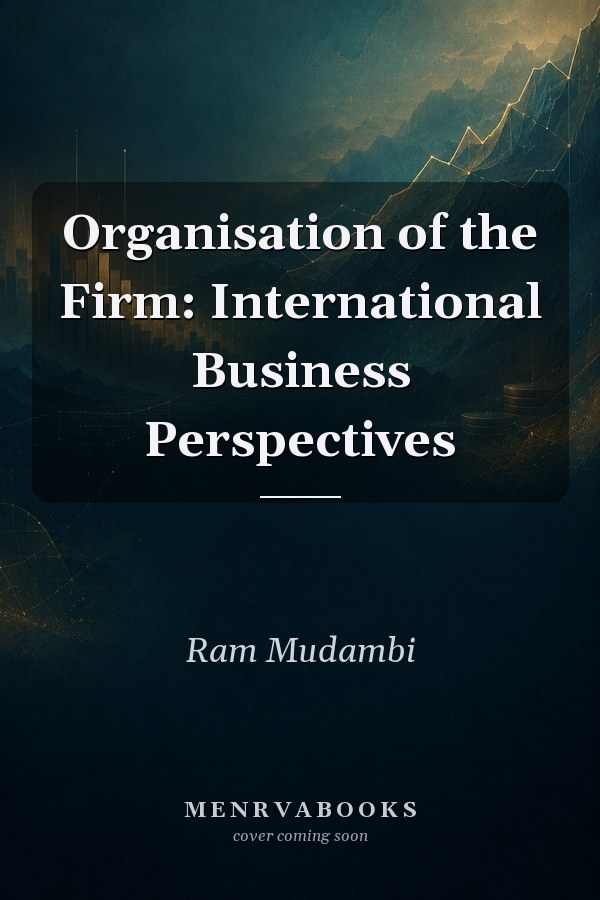 Organisation of the Firm: International Business Perspectives