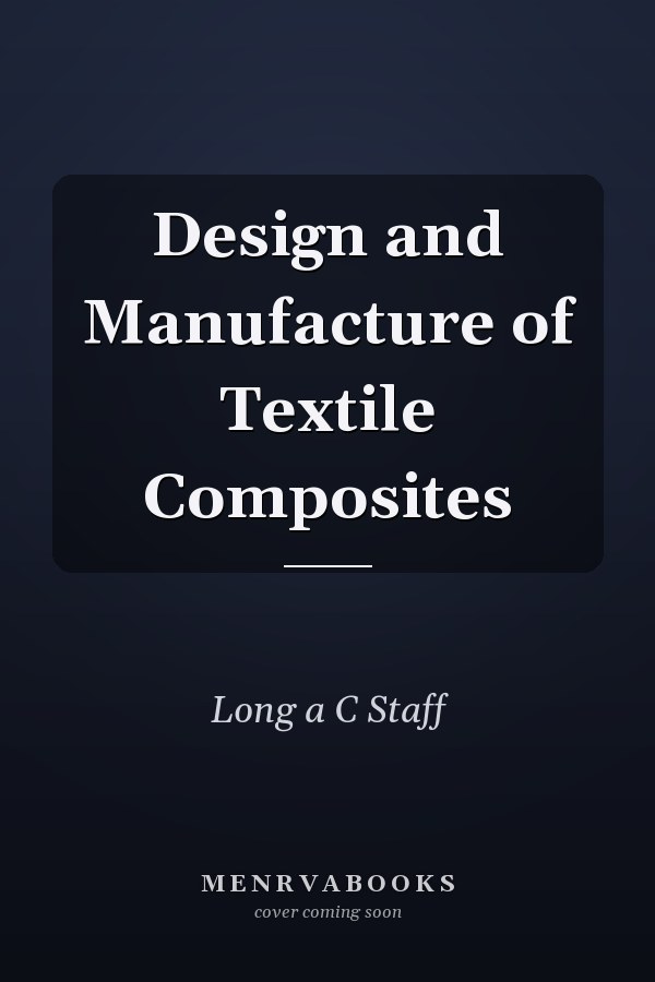 Design and Manufacture of Textile Composites